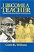 I Become a Teacher: A Memoi...