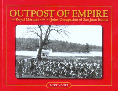 Outpost of Empire: The Royal Marines and the Joint Occupation of San Juan Island (Paperback)