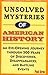 Unsolved Mysteries of American History: An Eye-Opening Journey Through 500 Years of Discoveries, Disappearances, and Baffling Events