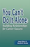 You Can't Do It Alone: Building Relationships for Career Success