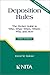 Deposition Rules: The Pocket Guide to Who, What, When, Where, Why and How