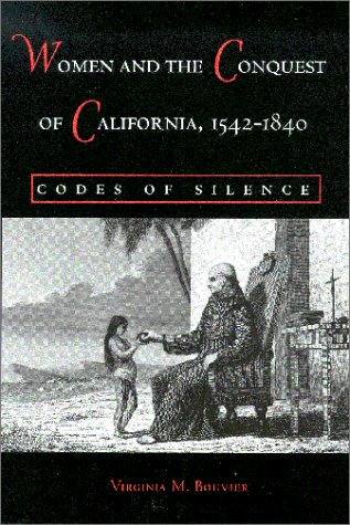 Women and the Conquest of California, 1542-1840: Codes of Silence (Hardcover)