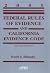 Federal Rules of Evidence and California Evidence Code, 2005