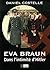 Eva Braun: Dans l'intimité d'Hitler (Histoire)