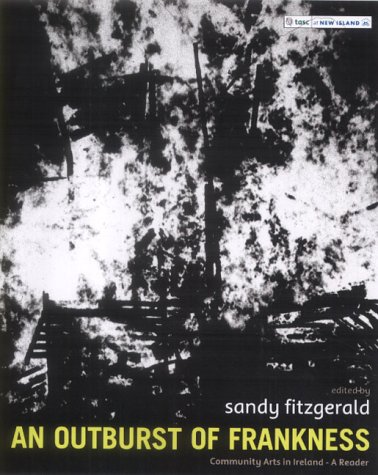 An Outburst of Frankness: Community Arts in Ireland: A Reader (Paperback)