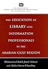 Education of Library and Information Professionals in the Arab Gulf Region Education of Library and Information Professionals in the Arab Gulf Region