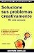 Solucione sus problemas creativamente: En una semana