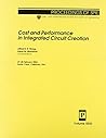Cost and Performance in Integrated Circuit Creation
