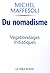 Du nomadisme: Vagabondages initiatiques