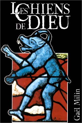chiens de Dieu: la représentation du loup-garou en Occident, XIe-XXe siècles (Unknown Binding)
