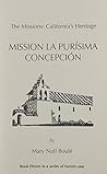 The Missions: California's Heritage : Mission La Purisima Concepción