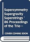 Supersymmetry, Supergravity and Superstrings '86 : proceedings of the Trieste Spring School, 7-15 April 1986