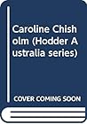Caroline Chisholm (Hodder Australia Series) Caroline Chisholm (Hodder Australia Series)