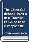 The China Guidebook: A Traveler's Guide to the People's Republic of China The China Guidebook: A Traveler's Guide to the People's Republic of China