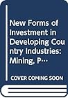 New Forms of Investment in Developing Country Industries: Mining, Petrochemicals, Automobiles, Textiles, Food (Development Centre Studies)