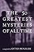 The 50 Greatest Mysteries of All Time