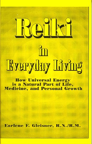 Reiki in Everyday Living : How Universal Energy Is a Natural Part of Life, Medicine, and Personal Growth (Paperback)