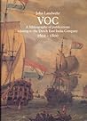 VOC: A Bibliography of Publications Relating to the Dutch East India Company, 1602-1800