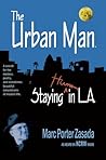 The Urban Man: Staying Human in L.A. The Urban Man: Staying Human in L.A.
