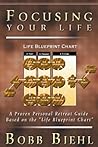 Focusing Your Life: A Proven Personal Retreat Guide based on the "Life Blueprint Chart"