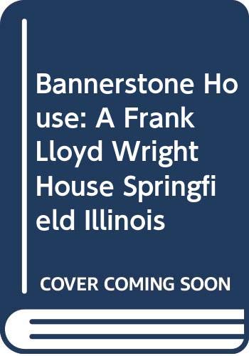 Bannerstone House: A Frank Lloyd Wright House, Springfield, Illinois, (Paperback)