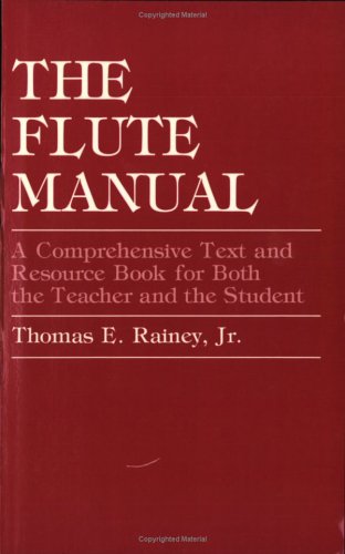 The Flute Manual : A Comprehensive Text and Resource Book for Both the Teacher and the Student (Paperback)
