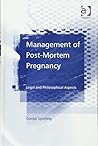 Management of Post-mortem Pregnancy: Legal And Philosophical Aspects Management of Post-mortem Pregnancy: Legal And Philosophical Aspects