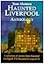 Haunted Liverpool Anthology: A Selection from Haunted Liverpool 1 to Haunted Liverpool 12