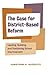 The Case for District-Based Reform: Leading, Building, and Sustaining School Improvement
