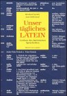 Unser tägliches Latein: Lexikon des lateinischen Spracherbes (Kulturgeschichte der antiken Welt) (German Edition)