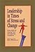 Leadership in Times of Stress and Change by Mark J. Tager