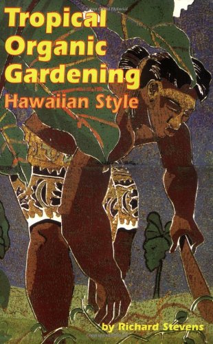 Tropical Organic Gardening: Hawaiian Style (Paperback)