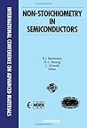 Non-Stoichiometry in Semiconductors: Proceedings (International Conference on Advanced Materials-Icam 91)