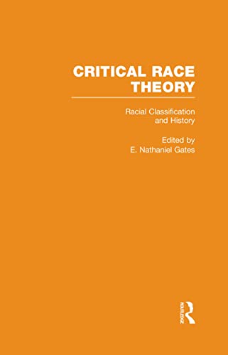Racial Classification and History (Critical Race Theory: Essays on the Social Construction and Reproduction of "Race")