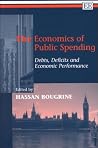 The Economics of Public Spending: Debts, Deficits and Economic Performance The Economics of Public Spending: Debts, Deficits and Economic Performance