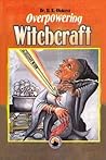 Overpowering Witchcraft
