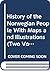 History of the Norwegian People With Maps and Illustrations (Two Volumes in One)