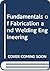 Fundamentals of fabrication and welding engineering