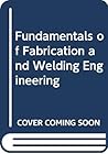 Fundamentals of fabrication and welding engineering Fundamentals of fabrication and welding engineering