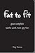 Fat To Fit - The Get In Shape Guide