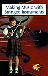 Making Music with Stringed Instruments (The Rosen Publishing Group's Reading Room Collection)