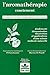 L'aromathérapie Exactement: Encyclopédie De L'utilisation Thérapeutique Des Huiles Essentielles:  Fondements, Démonstration, Illustration Et Applications D'une Science Médicale Naturelle