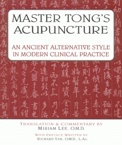 Master Tong's Acupuncture: An Ancient Alternative Style in Modern Clinical Practice (Paperback)