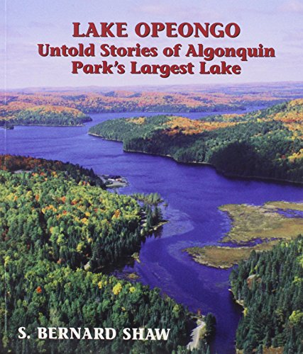 Lake Opeongo:Untold Stories of Algonquin Park's Largest Lake (Perfect Paperback)