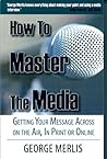 How to Master the Media