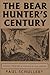 The Bear Hunter's Century: ...