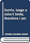 Sonrio, luego existo/I Smile, therefore I am (Spanish Edition)