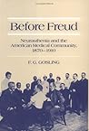 Before Freud: Neurasthenia and the American Medical Community, 1870-1910