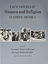 The Encyclopedia of Women and Religion in North America, Volume 1