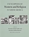 The Encyclopedia of Women and Religion in North America, Volume 3
